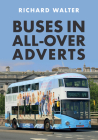 Buses in All-Over Adverts By Richard Walter Cover Image