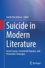 Suicide in Modern Literature: Social Causes, Existential Reasons, and Prevention Strategies By Josefa Ros Velasco (Editor) Cover Image