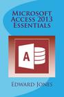 Microsoft Access 2013 Essentials By Edward C. Jones Cover Image