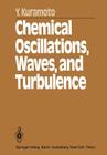 Chemical Oscillations, Waves, and Turbulence By Y. Kuramoto Cover Image