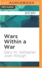 Wars Within a War: Controversy and Conflict Over the American Civil War (Civil War America) Cover Image