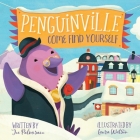Penguinville: Come Find Yourself By Joe Palmisano, Laura Watson (Illustrator), Stephanie Drake (Designed by) Cover Image