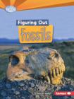 Figuring Out Fossils (Searchlight Books (TM) -- Do You Dig Earth Science?) By Sally M. Walker Cover Image