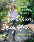 Go Clean, Sexy You: A Seasonal Guide to Detoxing and Staying Healthy By Lisa Consiglio Ryan Cover Image