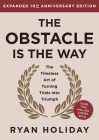 The Obstacle is the Way 10th Anniversary Edition: The Timeless Art of Turning Trials into Triumph Cover Image