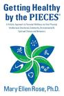 Getting Healthy by the Pieces: A Holistic Approach to Personal Wellness Via Your Physical, Intellectual, Emotional, Community, Environmental & Spirit By Mary Ellen Rose Cover Image