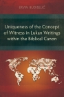 Uniqueness of the Concept of Witness in Lukan Writings within the Biblical Canon Cover Image