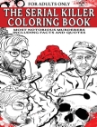 The Serial Killer Coloring Book for Adults: Most Notorious Murderers - Including Facts and Quotes, Perfect True Crime Gift Cover Image