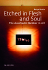 Etched in Flesh and Soul: The Auschwitz Number in Art By Batya Brutin Cover Image