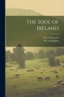 The Soul of Ireland By G. K. 1874-1936 Chesterton, W. J. D. 1948 Lockington Cover Image