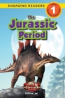 The Jurassic Period: Dinosaur Adventures (Engaging Readers, Level 1) By Ashley Lee Cover Image