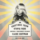 Greetings from Utopia Park Lib/E: Surviving a Transcendent Childhood Cover Image