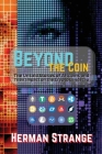 Beyond the Coin: The Rise, Fall, and Evolution of Cryptocurrencies Cover Image