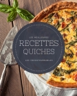 Les meilleures recettes Quiches - Les incontournables: 22 idées de quiches réconfortantes faciles à réaliser et ultra gourmandes By La Belle Cuisine Cover Image