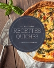 Les meilleures recettes Quiches - Les incontournables: 22 idées de quiches réconfortantes faciles à réaliser et ultra gourmandes Cover Image