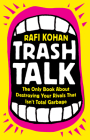 Trash Talk: The Only Book About Destroying Your Rivals That Isn’t Total Garbage Cover Image