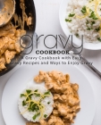 Gravy Cookbook: A Gravy Cookbook with Easy Gravy Recipes (2nd Edition) Cover Image