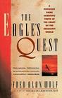 The Eagle's Quest: A Physicist Finds the Scientific Truth at the Heart of the Shamanic World Cover Image