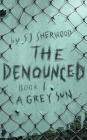 The Denounced: Book 1 A Grey Sun By Sj Sherwood Cover Image