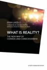 What is Reality? By Deepak Chopra (Foreword by), Ervin Laszlo, Ph.D., Stanislav Grof (Introduction by) Cover Image