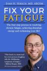 Fix Your Fatigue: The four step process to resolving chronic fatigue, achieving abundant energy and reclaiming your life! By Stacy Scheel Hirsch Mes (Contribution by), Evan H. Hirsch MD Cover Image