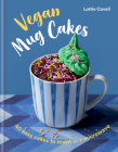 Vegan Mug Cakes: 40 easy cakes to make in a microwave Cover Image
