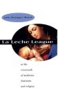 La Leche League: At the Crossroads of Medicine, Feminism, and Religion Cover Image