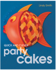 Quick and Clever Party Cakes By Lindy Smith Cover Image