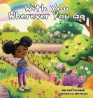 With You Wherever You Go By Martine Foreman, Candice L. Davis (Editor), Qbn Studios (Illustrator) Cover Image
