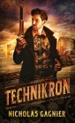 Technikron By Nicholas Gagnier, Original Book Cover Designs (Cover Design by) Cover Image
