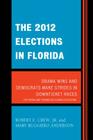The 2012 Elections in Florida: Obama Wins and Democrats Make Strides in Downticket Races (Patterns and Trends in Florida Elections) By Jr. Crew, Robert E., Mary Ruggiero Anderson Cover Image