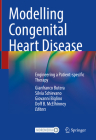Modelling Congenital Heart Disease: Engineering a Patient-Specific Therapy By Gianfranco Butera (Editor), Silvia Schievano (Editor), Giovanni Biglino (Editor) Cover Image
