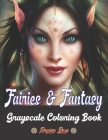 Fairies & Fantasy Coloring Book: Grayscale Coloring Book for Adults with Beautiful Fairies, Elves, Warriors, and More Vol1 By Ravian Rose Cover Image