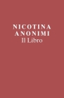 Nicotina Anonimi Il Libro (Italian Edition) By Members of Nicotine Anonymous Cover Image