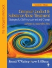 Criminal Conduct and Substance Abuse Treatment: Strategies for Self-Improvement and Change, Pathways to Responsible Living: The Participant′s Wo By Kenneth W. Wanberg, Harvey B. Milkman Cover Image