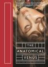 The Anatomical Venus: Wax, God, Death & the Ecstatic Cover Image