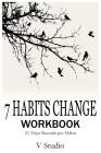 7 Habits Change Workbook: 21 Days Records per Habit By V. Studio Cover Image