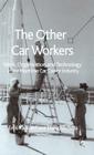 The Other Car Workers: Work, Organisation and Technology in the Maritime Car Carrier Industry By E. Kahveci, T. Nichols Cover Image
