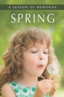 Spring (A Season of Memories): A Gift Book / Activity Book / Picture Book for Alzheimer's Patients and Seniors with Dementia (Illustrated Stories #1) By Sunny Street Books Cover Image