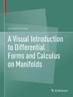 A Visual Introduction to Differential Forms and Calculus on Manifolds By Jon Pierre Fortney Cover Image