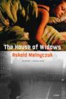 The House of Widows: A Novel By Askold Melnyczuk Cover Image