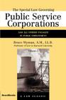 The Special Law Governing Public Service Corporations, Volume 1: And All Others Engaged in Public Employment (Law Classic) By Bruce Wyman Cover Image