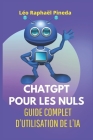 ChatGPT pour les nuls: Guide complet d'utilisation de l'IA By Léo Raphaël Pineda Cover Image