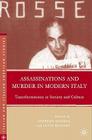 Assassinations and Murder in Modern Italy: Transformations in Society and Culture (Italian and Italian American Studies) By S. Gundle (Editor), Lucia Rinaldi (Editor) Cover Image
