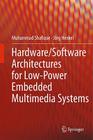 Hardware/Software Architectures for Low-Power Embedded Multimedia Systems By Muhammad Shafique, Jörg Henkel Cover Image