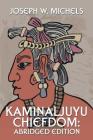 Kaminaljuyu Chiefdom: Abridged Edition By Joseph W. Michels Cover Image