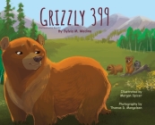 Grizzly 399 - Environmental Reader - Hardback By Sylvia M. Medina, Thomas Mangelsen (Photographer), Morgan Spicer (Illustrator) Cover Image