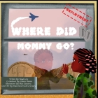 Where Did Mommy Go?: Deployment Version Cover Image