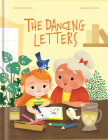 The Dancing Letters By Evelyne Fournier (Text by (Art/Photo Books)), Aurélien Galvan (Illustrator) Cover Image