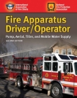 Fire Apparatus Driver/Operator: Pump, Aerial, Tiller, and Mobile Water Supply By Iafc Cover Image